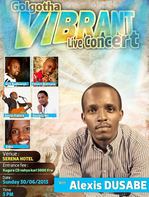 Igitaramo cya Alexis Dusabe yacyise “Golgotha Vibrant Live Concert” kikazabera muri Serena Hotel.